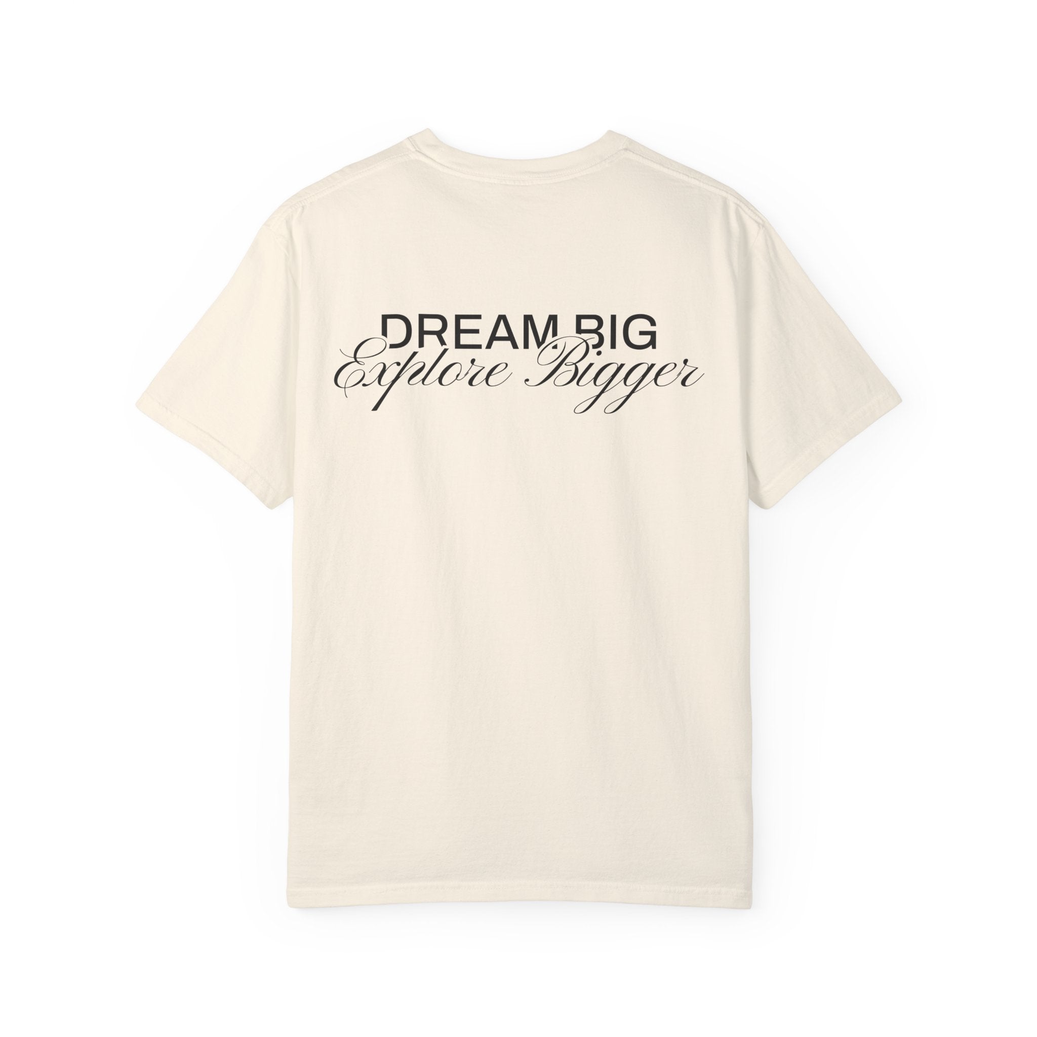 Dream Big, Explore Bigger Tee