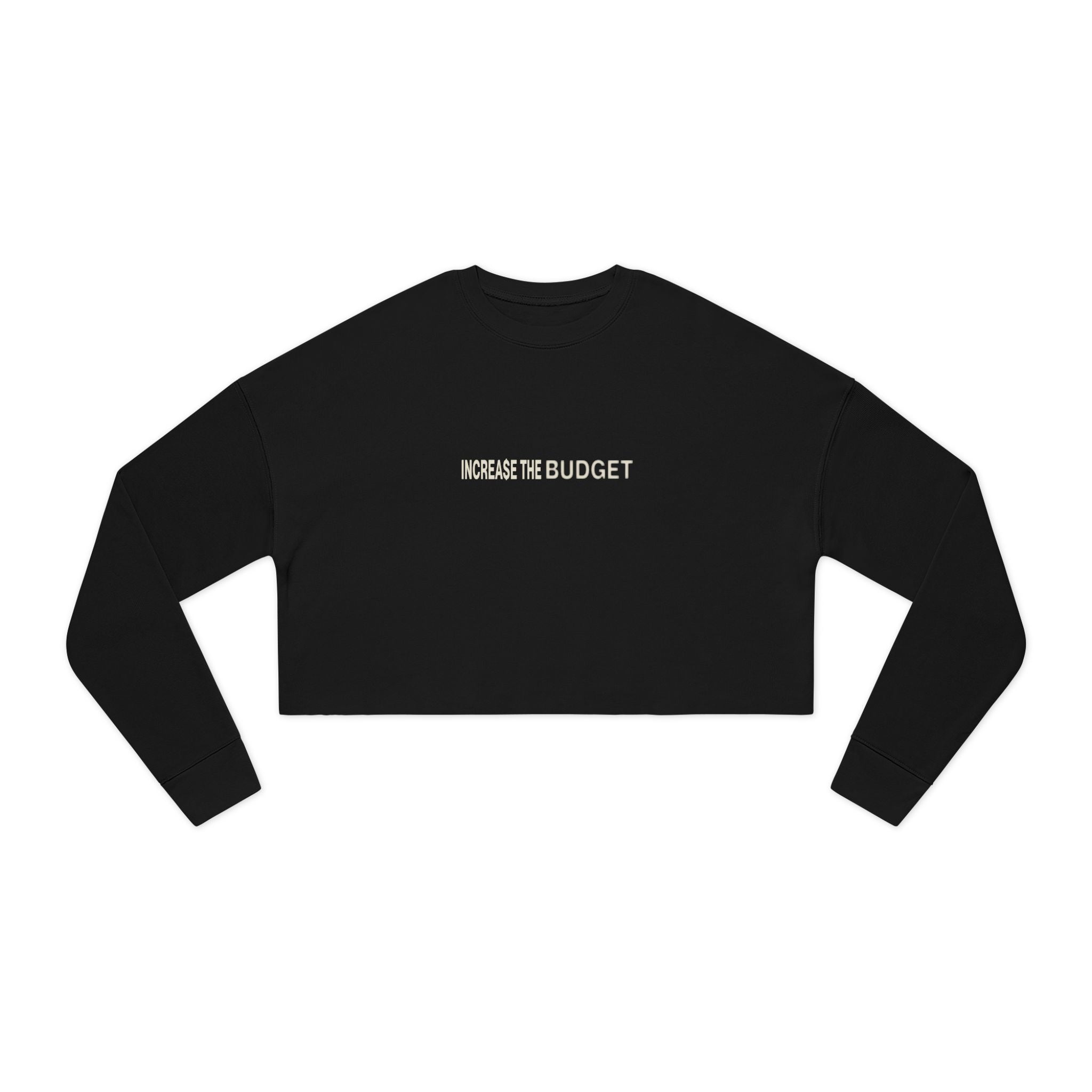 Increase The Budget Cropped Sweatshirt